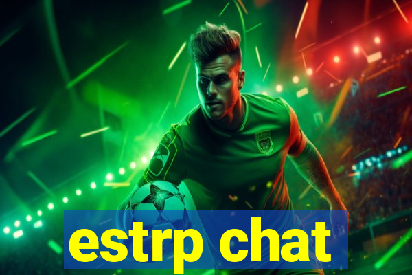 estrp chat